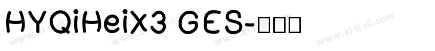 HYQiHeiX3 GES字体转换